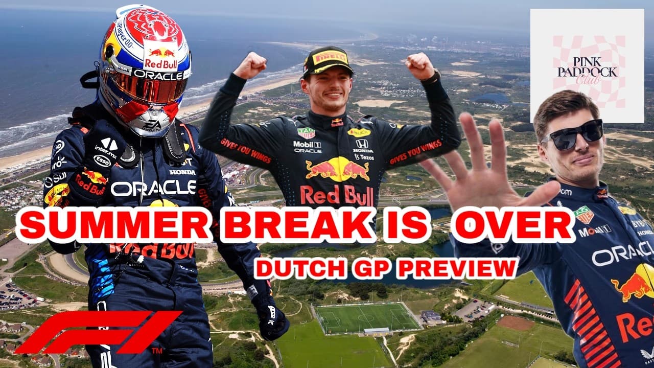 Summer break is ending! Dutch GP Preview & F1 Gossip